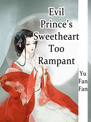 Evil Prince’s Sweetheart Too Rampant